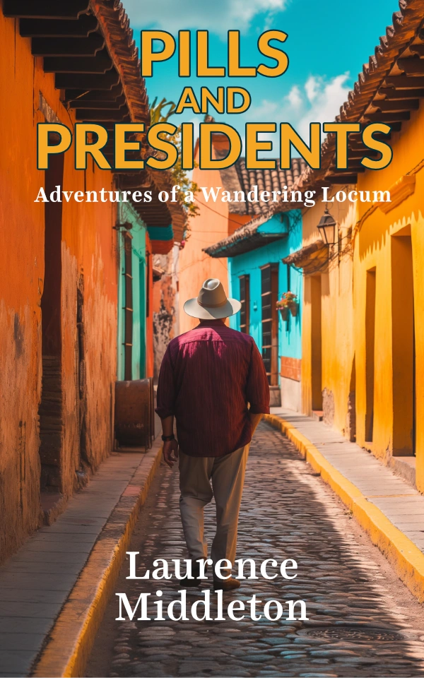 Pills and Presidents Medical Memoir by Laurence Middleton